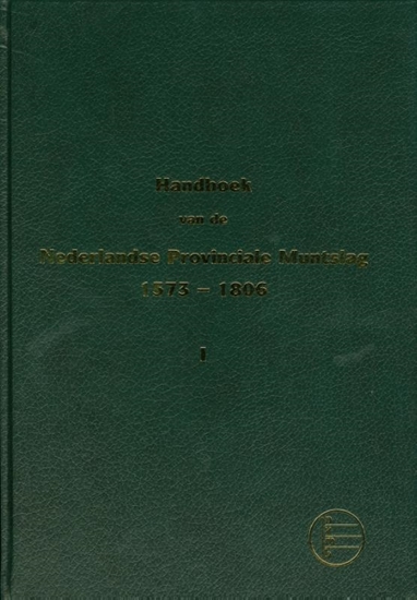 Afbeelding van handboek van Nederlandse provinciale mutslag 1573-1806 Deel 1, Holland, West-Friesland, Zeeland, Utrecht