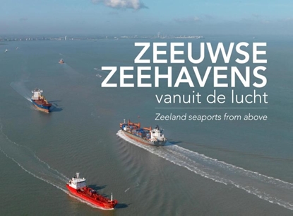 Afbeeldingen van Zeeuwse zeehavens vanuit de lucht / seaports from above