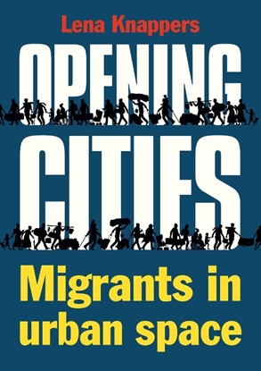 Afbeeldingen van Opening cities - Migrants in urban space