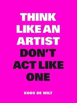 Afbeeldingen van Think like an artist, don't act like one