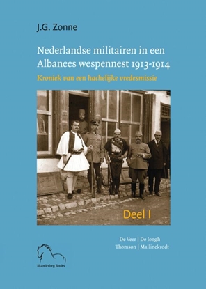 Afbeeldingen van Nederlandse militairen in een Albanees wespennest 1913-1914 I