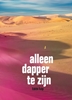 Afbeelding van Alleen dapper te zijn