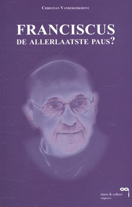 Afbeeldingen van Franciscus, de allerlaatste paus?