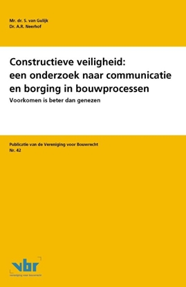 Afbeeldingen van Preadviezen voor de Vereniging voor Bouwrecht Constructieve veiligheid: een onderzoek naar communicatie en borging in bouwprocessen