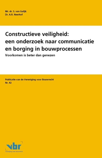 Afbeelding van Preadviezen voor de Vereniging voor Bouwrecht Constructieve veiligheid: een onderzoek naar communicatie en borging in bouwprocessen