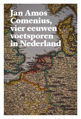 Afbeeldingen van Jan Amos Comenius, vier eeuwen voetsporen in Nederland
