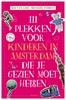Afbeelding van 111 Plekken 111 PLEKKEN VOOR KINDEREN IN AMSTERDAM DIE JE GEZIEN MOET HEBBEN