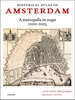Afbeelding van Historical atlas of Amsterdam – A metropolis in sixty maps, 1200-2025