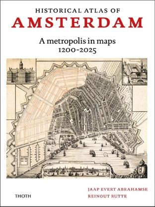 Afbeeldingen van Historical atlas of Amsterdam – A metropolis in sixty maps, 1200-2025