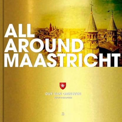 Afbeeldingen van All Around Maastricht by Guy van Grinsven vol.3