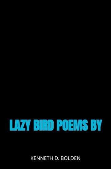 Afbeelding van Lazy Bird Poems By Kenneth D. Bolden