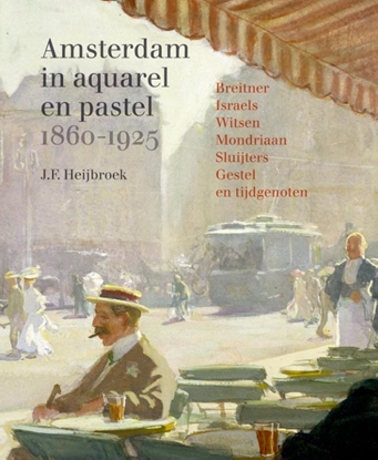 Afbeeldingen van Amsterdam in aquarel en pastel 1860-1920
