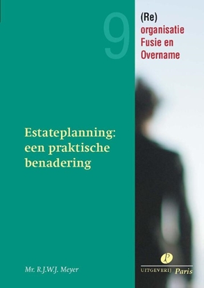 Afbeeldingen van Re-organisatie, Fusie en Overname Estateplanning een praktische benadering