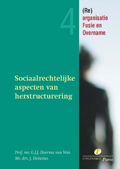 Afbeelding van Re-organisatie, Fusie en Overname Sociaalrechtelijke aspecten van herstructurering