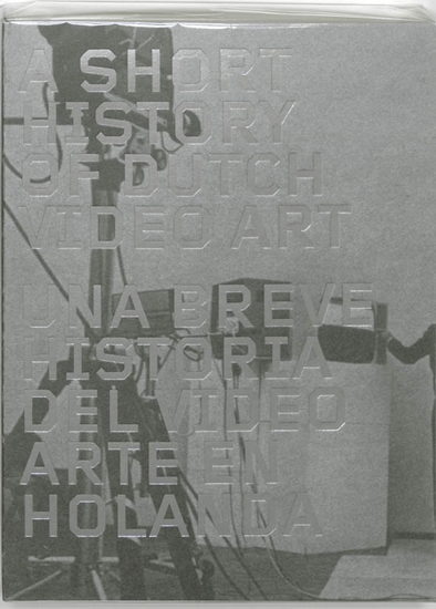 Afbeelding van A Short History of Dutch Video Art