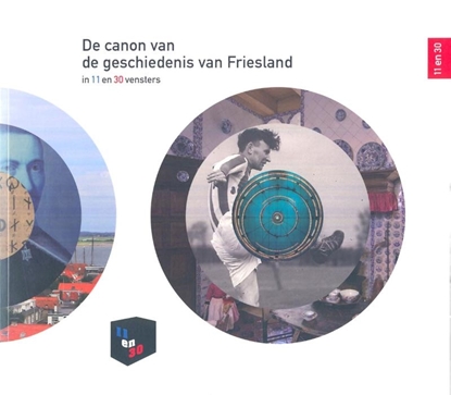 Afbeeldingen van De canon van de geschiedenis van Fryslan in 11 en 30 vensters