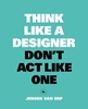 Afbeelding van Think like a designer, don't act like one