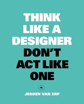Afbeeldingen van Think like a designer, don't act like one