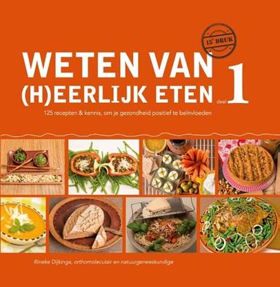 Afbeeldingen van Weten van (h)eerlijk eten 1 Kennis, om je gezondheid positief te beïnvloeden