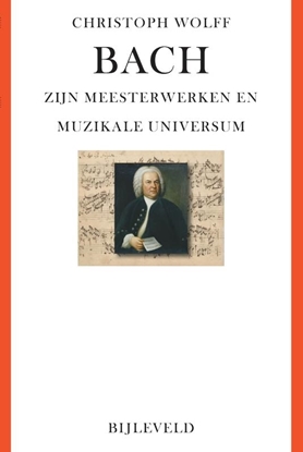 Afbeeldingen van Bach - zijn meesterwerken en muzikale universum
