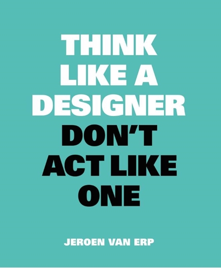 Afbeelding van Think like a designer, don't act like one