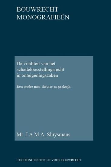 Afbeelding van Bouwrecht monografieen De vitaliteit van het schadeloosstellingsrecht in onteigeningszaken