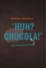 Afbeelding van Huh? Chocola!