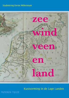 Afbeeldingen van Vergeten Verleden van de Lage Landen Zee, wind, veen en land