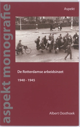 Afbeeldingen van De Rotterdamse arbeidsinzet 1940-1945