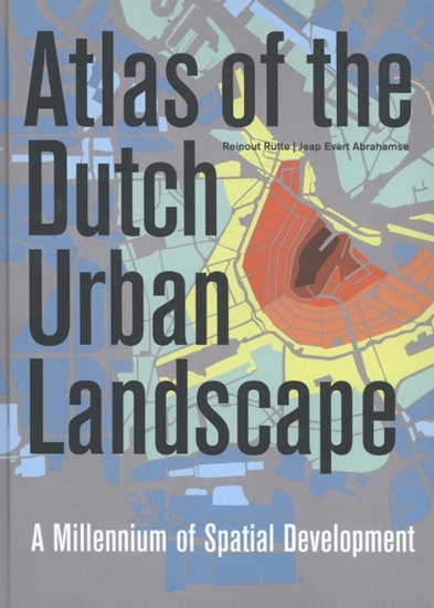 Afbeelding van Atlas of the Dutch urban landscape
