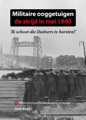 Afbeeldingen van Militaire ooggetuigen Militaire ooggetuigen: de strijd in mei 1940