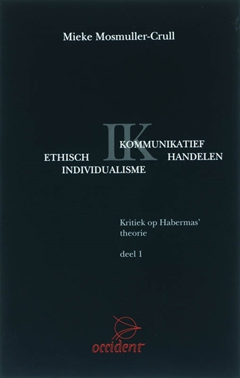 Afbeelding van Ethisch Individualisme versus Kommunikatief Handelen 1 Kritiek op Habermas' theorie