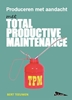 Afbeelding van TPM, Total Productive Maintenance, produceren met aandacht