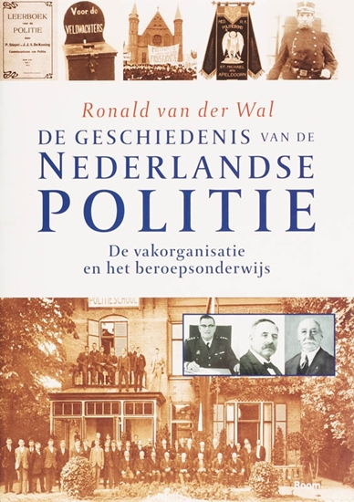 Afbeelding van de geschiedenis van de Nederlandse politie De vakorganisatie en het beroepsonderwijs