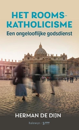 Afbeeldingen van Het Rooms-katholicisme, een ongelooflijke godsdienst