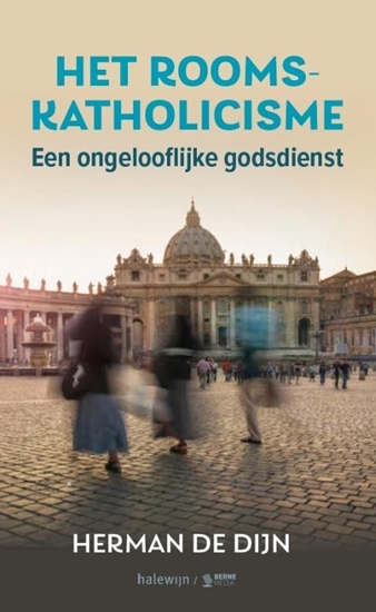 Afbeelding van Het Rooms-katholicisme, een ongelooflijke godsdienst