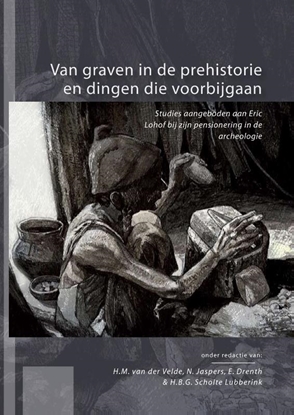 Afbeeldingen van Van graven in de prehistorie en dingen die voorbijgaan