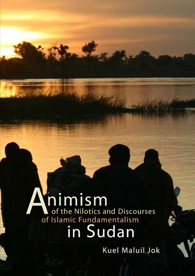 Afbeelding van Animism of the Nilotics and discourses of Islamic fundamentalism in Sudan
