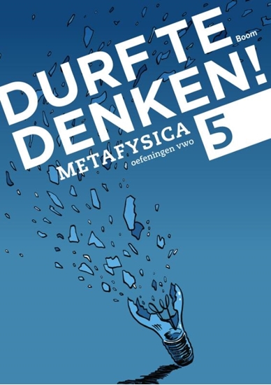 Afbeelding van Durf te denken! Metafysica Vwo 5 Werkboek