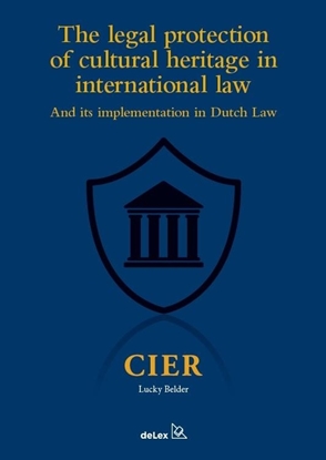 Afbeeldingen van The legal protection of cultural heritage in international lawand its implementation in Dutch Law