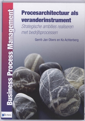 Afbeeldingen van Business Process Management Procesarchitectuur als veranderinstrument