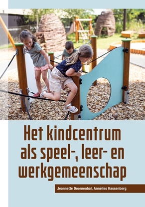 Afbeeldingen van Het kindcentrum als speel-, leer- en werkgemeenschap