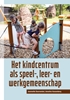 Afbeelding van Het kindcentrum als speel-, leer- en werkgemeenschap