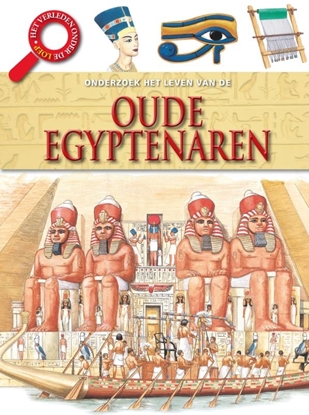 Afbeeldingen van Het verleden onder de loep Het leven van de Oude Egyptenaren