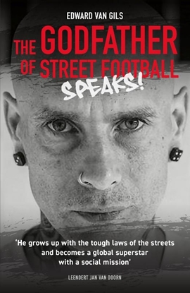 Afbeeldingen van Edward van Gils. The Godfather of Street Football Speaks!