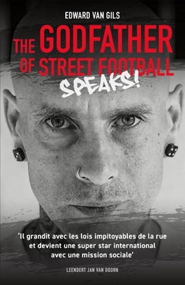 Afbeeldingen van Edward van Gils. The Godfather of Street Football Speaks!