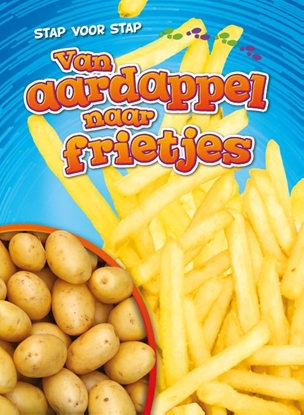 Afbeeldingen van Stap voor stap Van aardappel naar frietjes