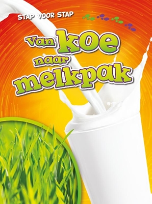 Afbeeldingen van Stap voor stap Van koe naar melkpak