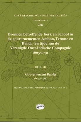 Afbeeldingen van Rijks Geschiedkundige Publicatiën Grote Serie Bronnen betreffende Kerk en School in de gouvernementen Ambon, Ternate en Banda ten tijde van de Verenigde Oost-Indische Compagnie (VOC), 1605-1791