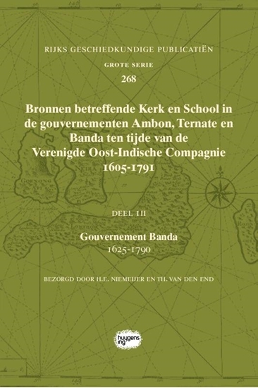 Afbeelding van Rijks Geschiedkundige Publicatiën Grote Serie Bronnen betreffende Kerk en School in de gouvernementen Ambon, Ternate en Banda ten tijde van de Verenigde Oost-Indische Compagnie (VOC), 1605-1791